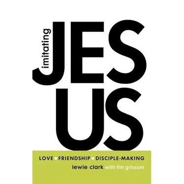 Imitating Jesus: Love, Friendship, and Disciple-Making