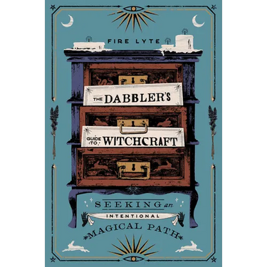 The Dabbler's Guide to Witchcraft: Seeking an Intentional Magical Path