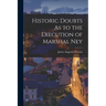 Historic Doubts As to the Execution of Marshal Ney