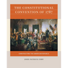 The Constitutional Convention of 1787: Constructing the American Republic