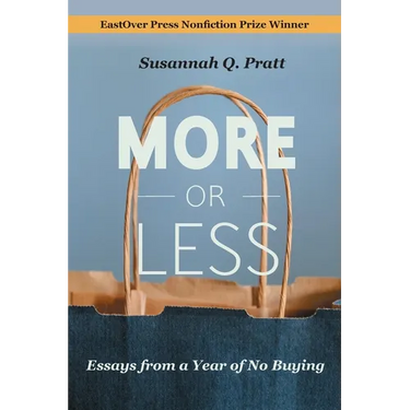 More or Less: Essays from a Year of No Buying