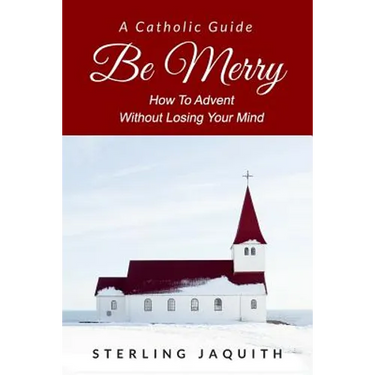 Be Merry: How To Advent Without Losing Your Mind