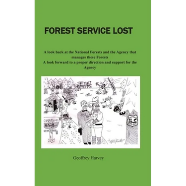 Forest Service Lost: A look back at the National Forest and the Agency that manages these Forests
