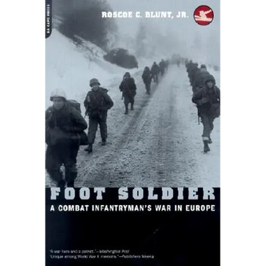 Foot Soldier: A Combat Infantryman's War in Europe