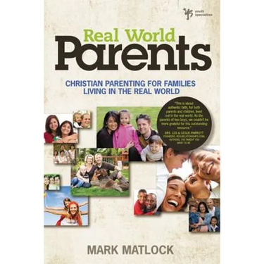 Real World Parents: Christian Parenting for Families Living in the Real World