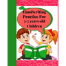 Handwriting Practice for 5-7 years old Children: Suitable for Children Ages 5-7 years old Who Needs More Handwriting Practicing Skills