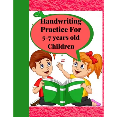 Handwriting Practice for 5-7 years old Children: Suitable for Children Ages 5-7 years old Who Needs More Handwriting Practicing Skills