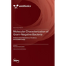 Molecular Characterization of Gram-Negative Bacteria: Antimicrobial Resistance, Virulence and Epidemiology