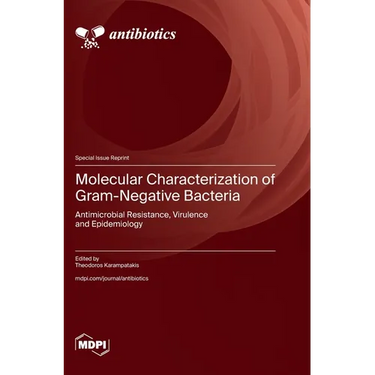 Molecular Characterization of Gram-Negative Bacteria: Antimicrobial Resistance, Virulence and Epidemiology