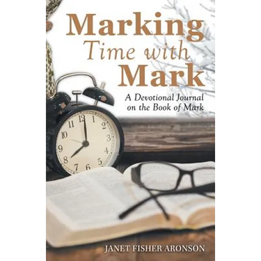Marking Time with Mark: A Devotional Journal on the Book of Mark