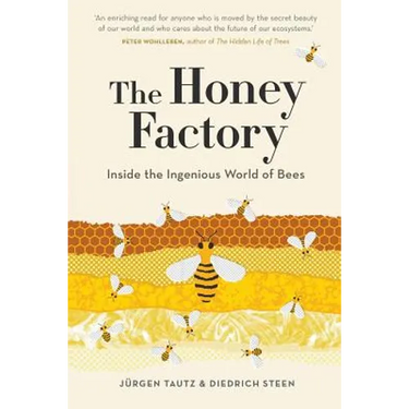 The Honey Factory: Inside the Ingenious World of Bees