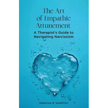 The Art of Empathic Attunement: A Therapist's Guide to Navigating Narcissism