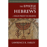 The Epistle to the Hebrews: High Priest in Heaven