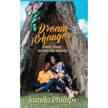 Dream Changer: Dreams Change... but Never Stop Dreaming!