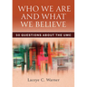 Who We Are and What We Believe: 50 Questions about the Umc