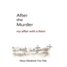 After the Murder: My Affair With a Felon