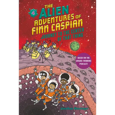 The Alien Adventures of Finn Caspian #4: Journey to the Center of That Thing