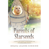 Parents of Starseeds: A Soul-Led Guide to Nurturing the Children Born Whole