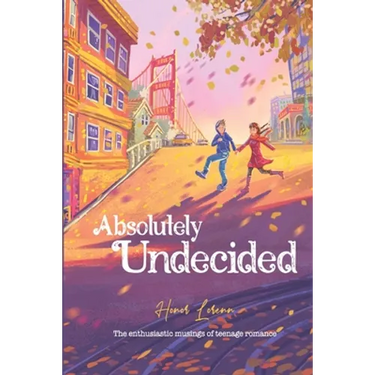 Absolutely Undecided: The enthusiastic musings of teenage romance