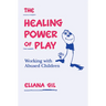 The Healing Power of Play: Working with Abused Children