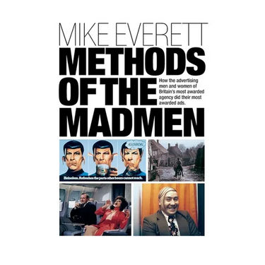 Methods of the Madmen: How the advertising men and women of Britain's most awarded agency did their most awarded ads