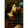 A Sword Between Us