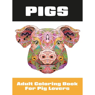 Pigs: Adult Coloring Book for Pig Lovers