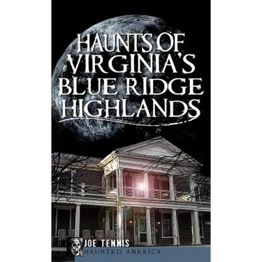 Haunts of Virginia's Blue Ridge Highlands