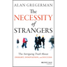 The Necessity of Strangers: The Intriguing Truth about Insight, Innovation, and Success