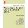 Anecdotes of the Civil War in the United States.