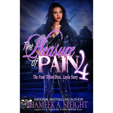The Pleasure of Pain 4: The Final Teflon Diva: Layla Story
