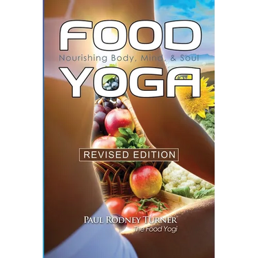 Food Yoga: Nourishing Body, Mind & Soul