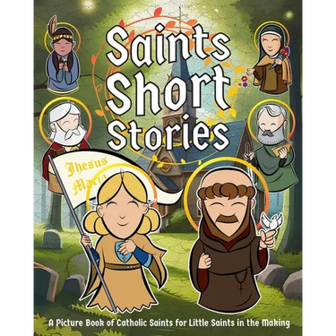 Saints Short Stories: A Picture Book of Catholic Saints for Little Saints in the Making