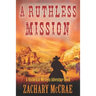A Ruthless Mission: A Western Historical Adventure Book
