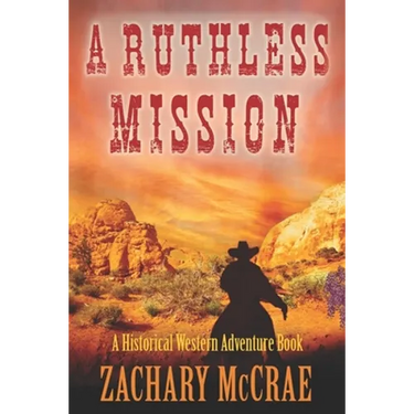 A Ruthless Mission: A Western Historical Adventure Book