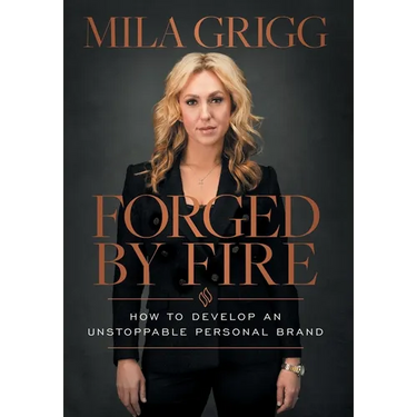 Forged by Fire: How to Develop an Unstoppable Personal Brand