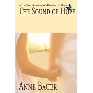 The Sound of Hope: A True Story of an Adoptee's Quest for Her Origins