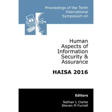 Proceedings of the Tenth International Symposium on Human Aspects of Information Security & Assurance (HAISA 2016)