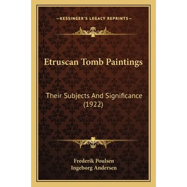 Etruscan Tomb Paintings: Their Subjects And Significance (1922)