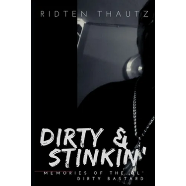 Dirty & Stinkin': Memories of The Ol' Dirty Bastard
