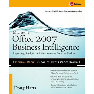 Microsoft (R) Office 2007 Business Intelligence: Reporting, Analysis, and Measurement from the Desktop