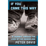 If You Came This Way: A Journey Through the Lives of the Underclass