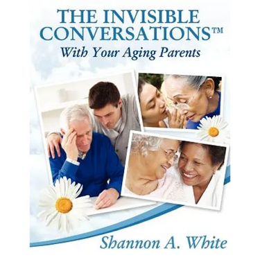 The Invisible Conversations (tm) with Your Aging Parents