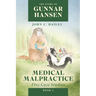 The Story of Gunnar Hansen, Book 2: Medical Malpractice: Five Case Studies