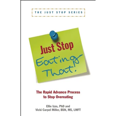 Just Stop Eating That!: The Rapid Advance Process to Stop Overeating