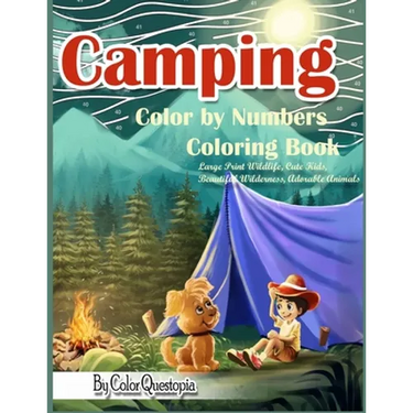 Camping Color By Numbers Coloring Book Large Print Wildlife, Cute Kids, Beautiful Wilderness, Adorable Animals: And Scenic Forests, Lakes and Mountain