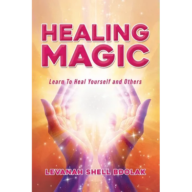 Healing Magic: Learn to Heal Yourself and Others