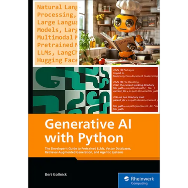 Generative AI with Python: The Developer's Guide to Pretrained Llms, Vector Databases, Retrieval-Augmented Generation, and Agentic Systems