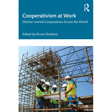 Cooperativism at Work: Worker-owned Cooperatives Across the World