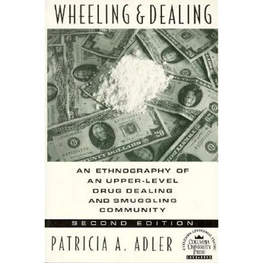 Wheeling and Dealing: An Ethnography of an Upper-Level Drug Dealing and Smuggling Community